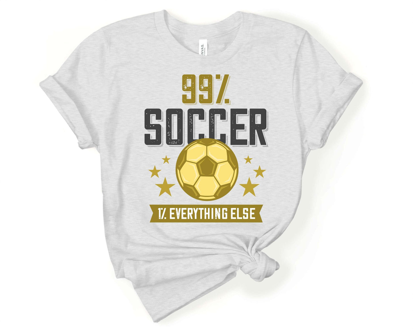99 Percent Soccer, 1 Percent everything else, Soccer is Life - Gone Coastal Creations - Shirts