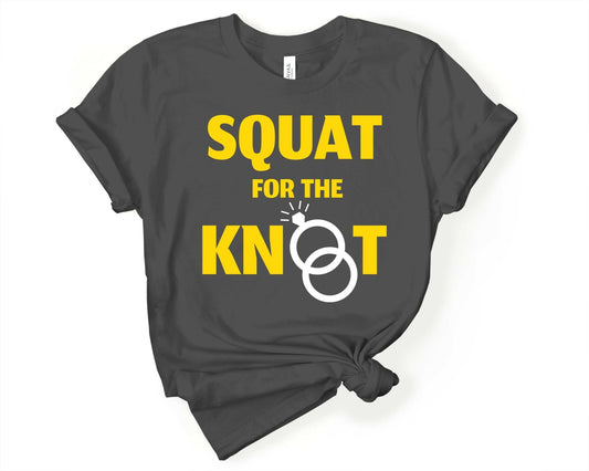 Squat for the Knot, Workout Sarcasm - Gone Coastal Creations - Shirts