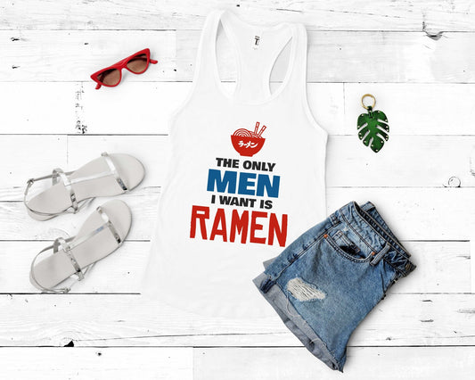 The Only Men I Want is Ramen Shirt for Foodie | Stocking Stuffer for College Student - Gone Coastal Creations - Shirts