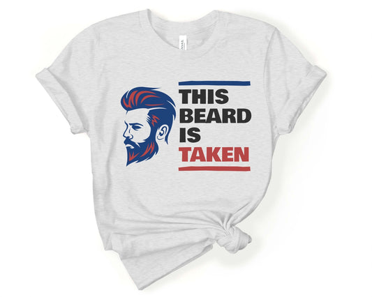 This Beard is Taken, Beards are Sexy - Gone Coastal Creations - Shirts