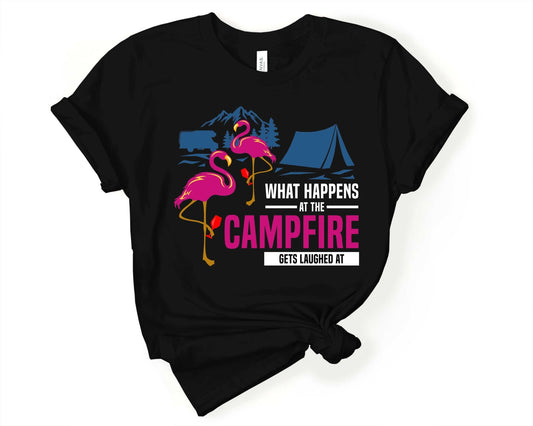 What Happens at the Campfire gets Laughed at | Funny Camping Shirts for the Outdoor Adventurer - Gone Coastal Creations - shirts