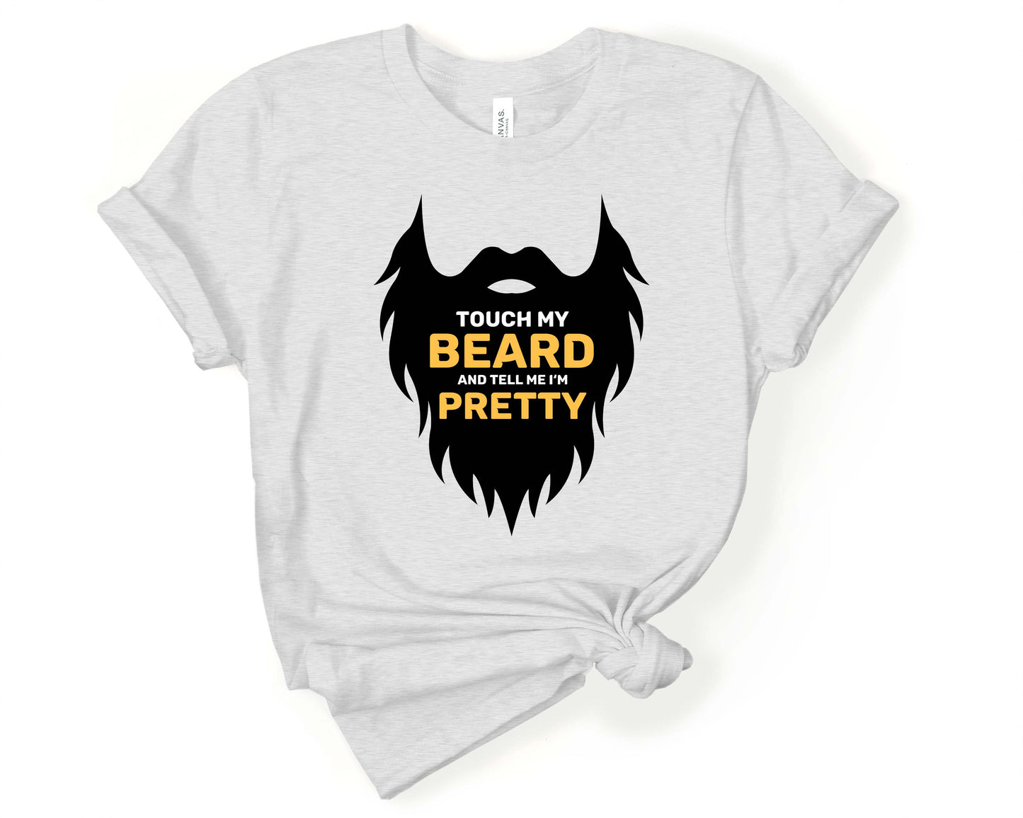 Touch my Beard and Tell me Im Pretty, Beards are Sexy