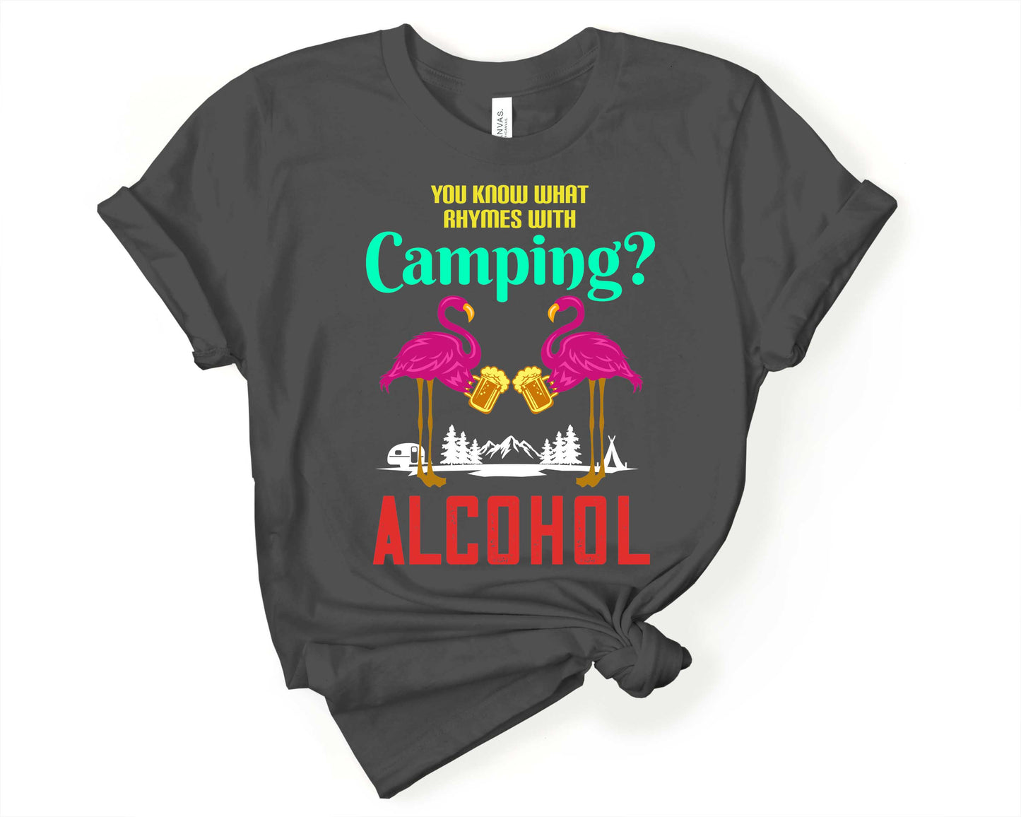 You Know What Rhymes with Camping - Alcohol | Funny Camping Shirts for the Outdoor Adventurer