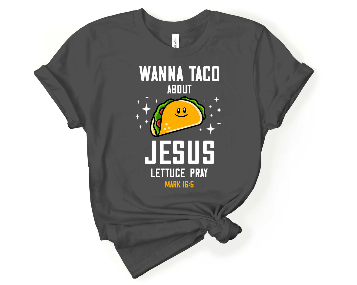 Wanna Taco About Jesus - Lettuce Pray | Taco Lover Shirt