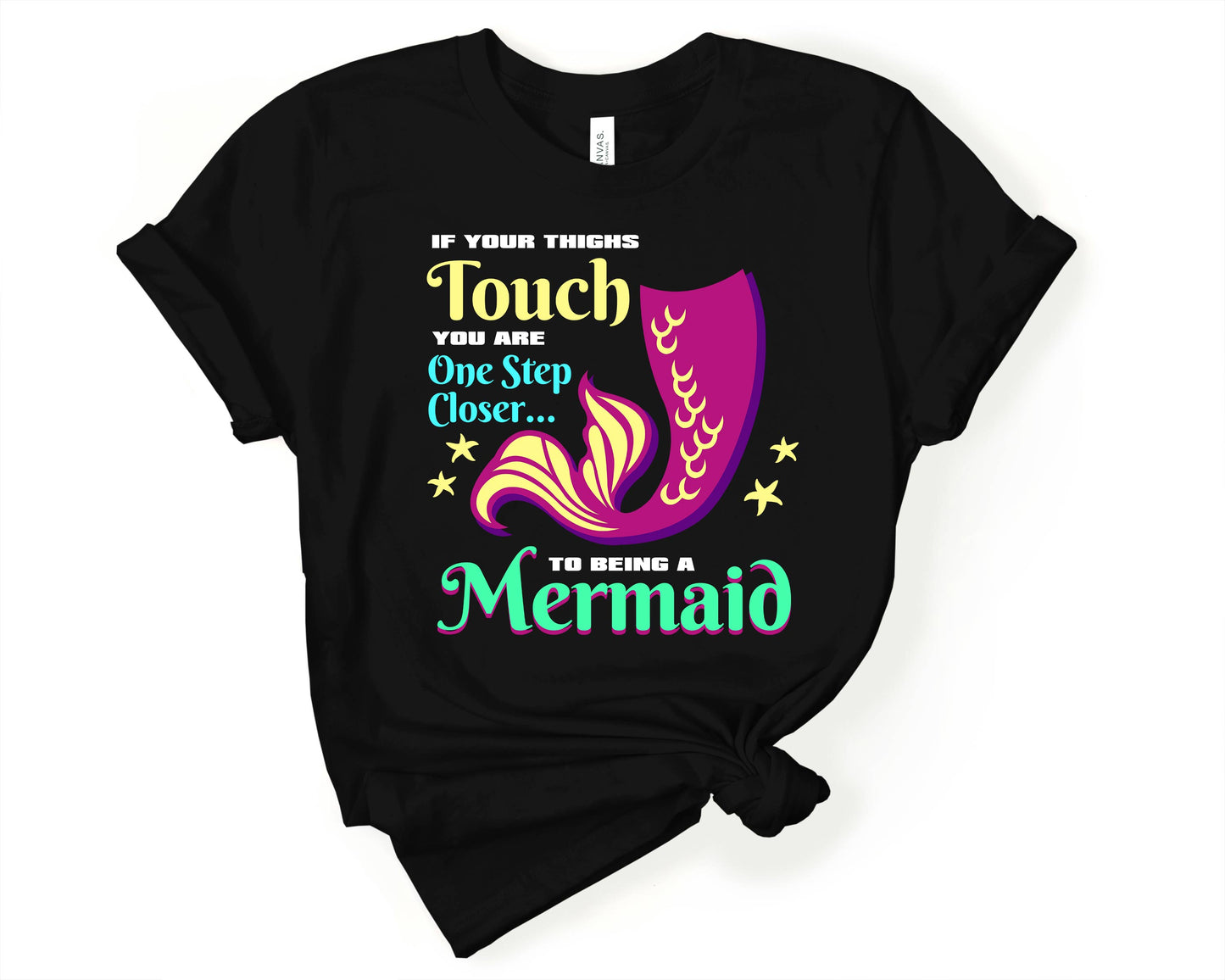 If Your Thighs Touch You are One Step Closer to being a Mermaid | Mermaid Lovers Shirt