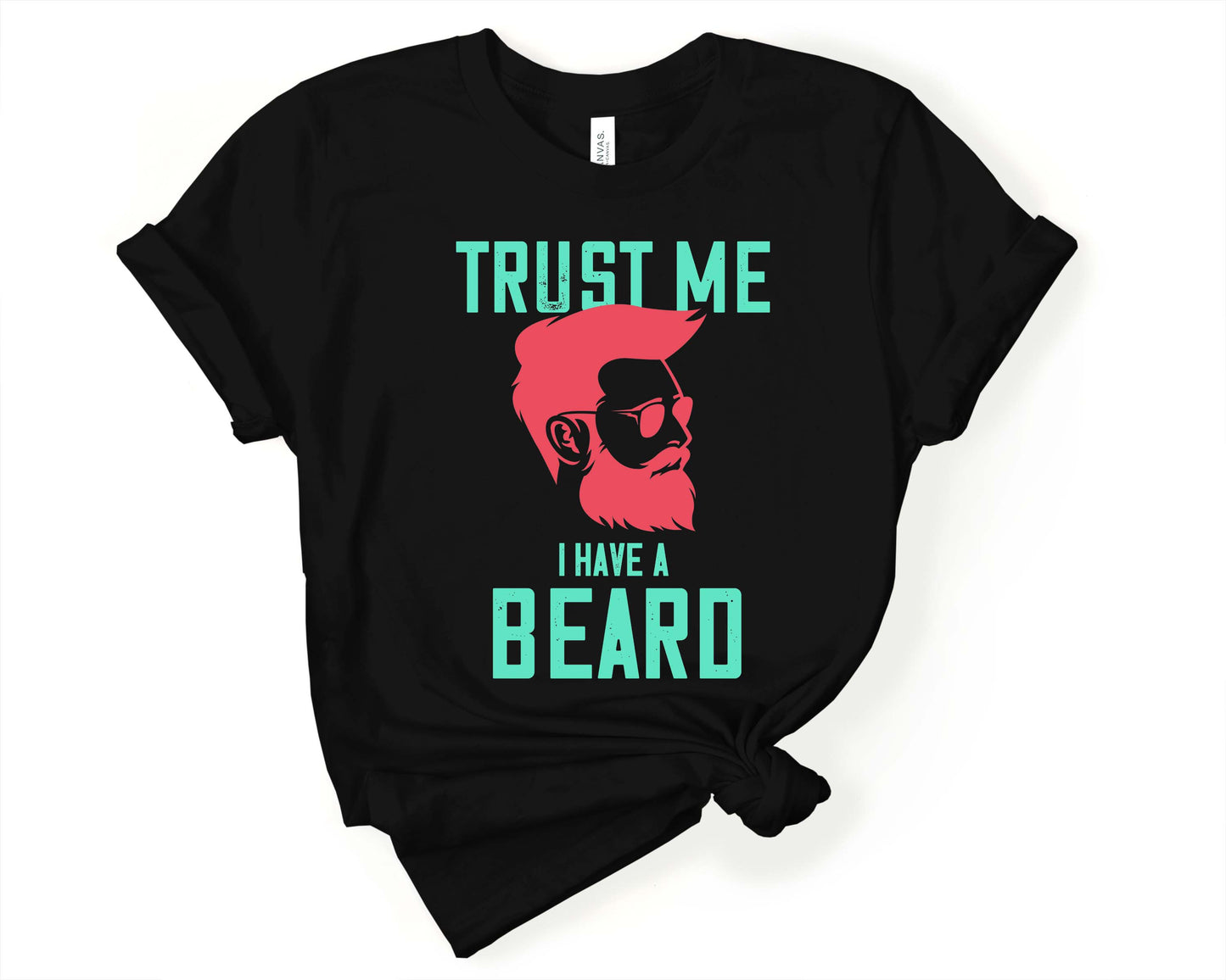 Trust me I have a Beard, Beards are Sexy