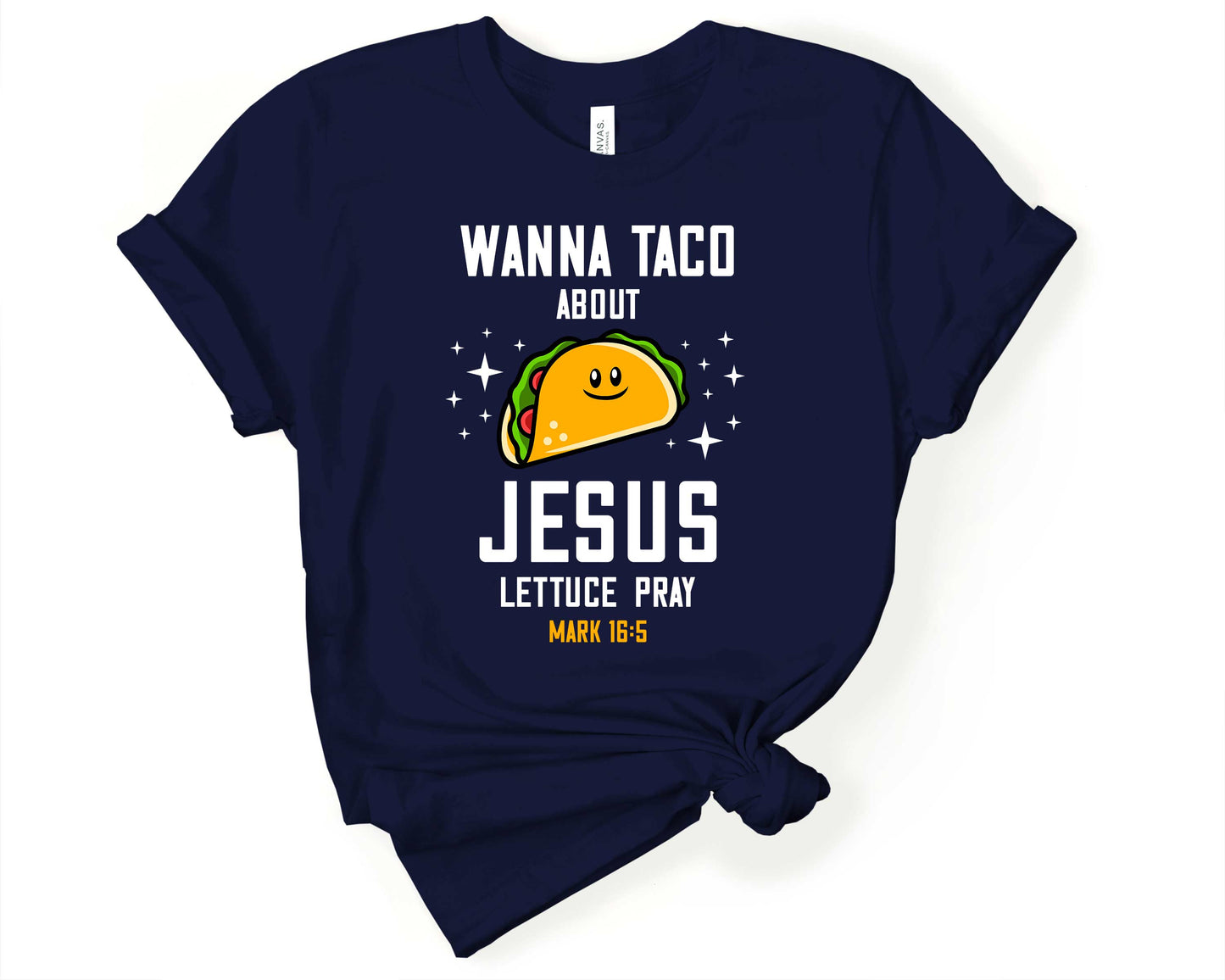 Wanna Taco About Jesus - Lettuce Pray | Taco Lover Shirt