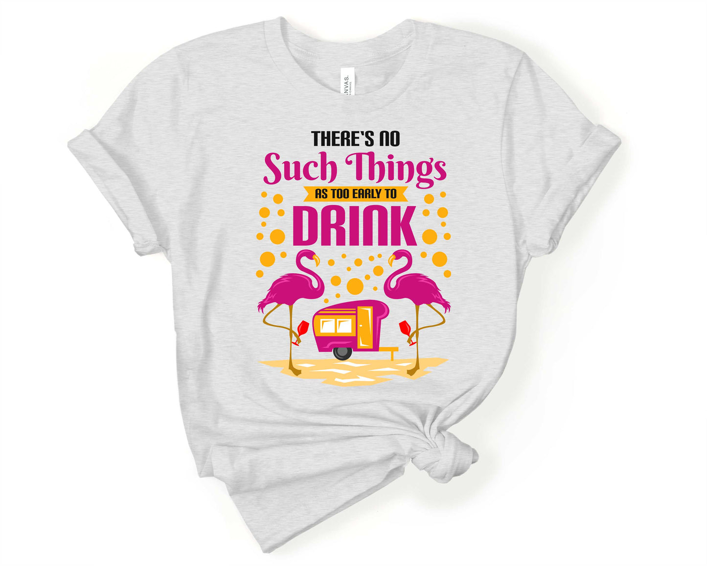 There's no such thing as too early to drink | Funny Camping Shirts for the Outdoor Adventurer