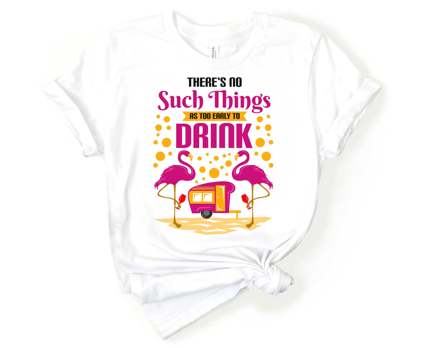 There's no such thing as too early to drink | Funny Camping Shirts for the Outdoor Adventurer