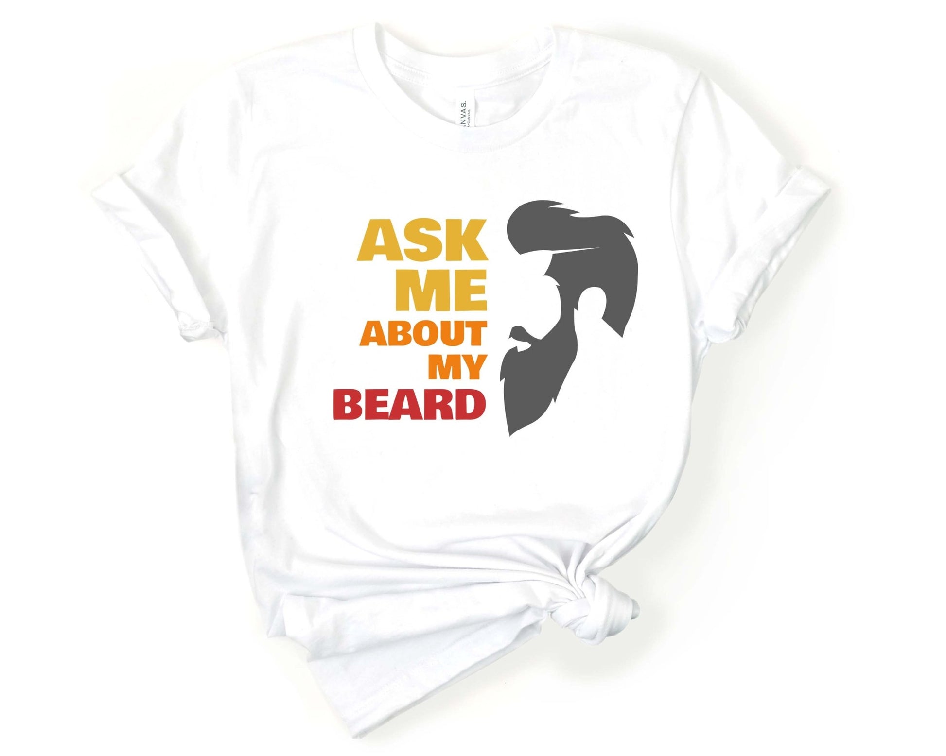 Ask Me About My Beard, Beards are Sexy - Gone Coastal Creations - Shirts