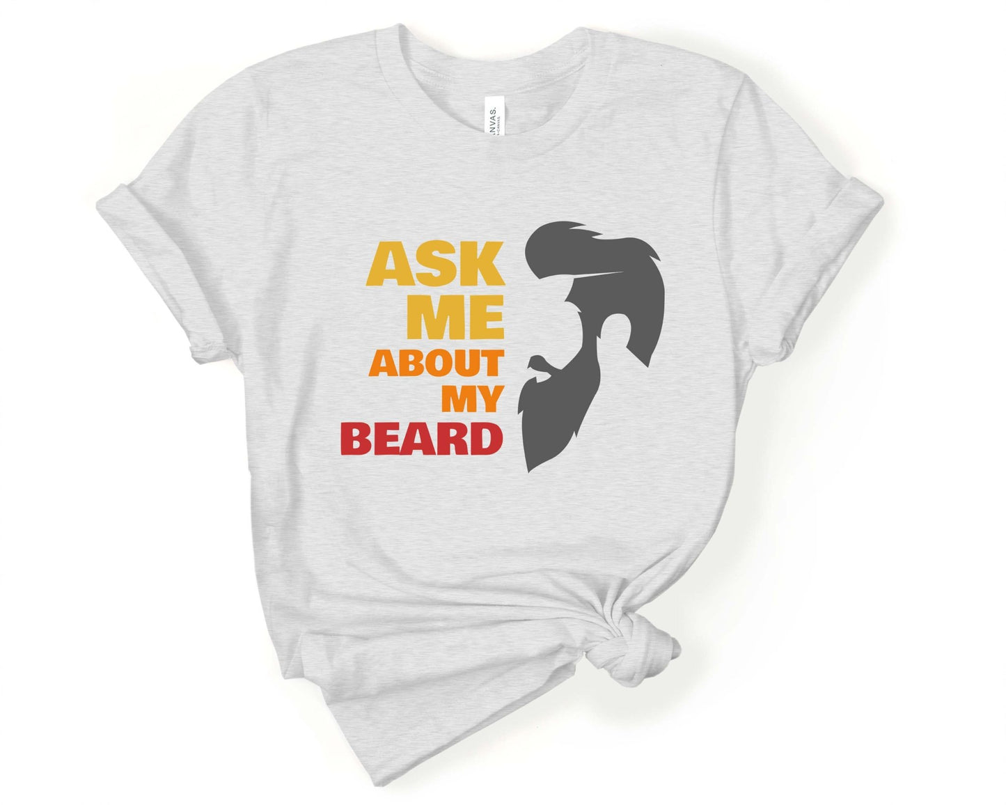 Ask Me About My Beard, Beards are Sexy - Gone Coastal Creations - Shirts