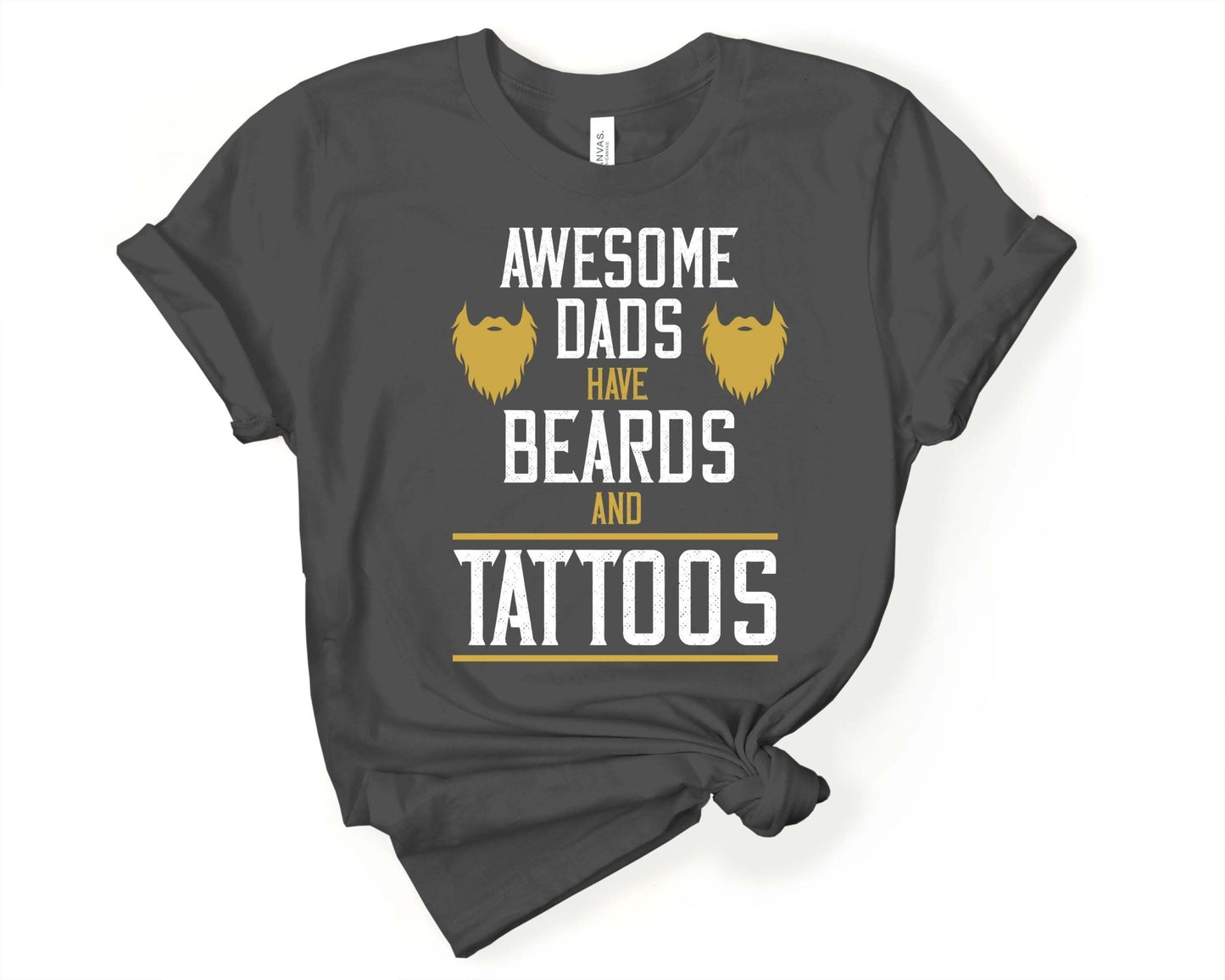 Awesome Dads have Beards and Tattoos, Beards are Sexy - Gone Coastal Creations - Shirts