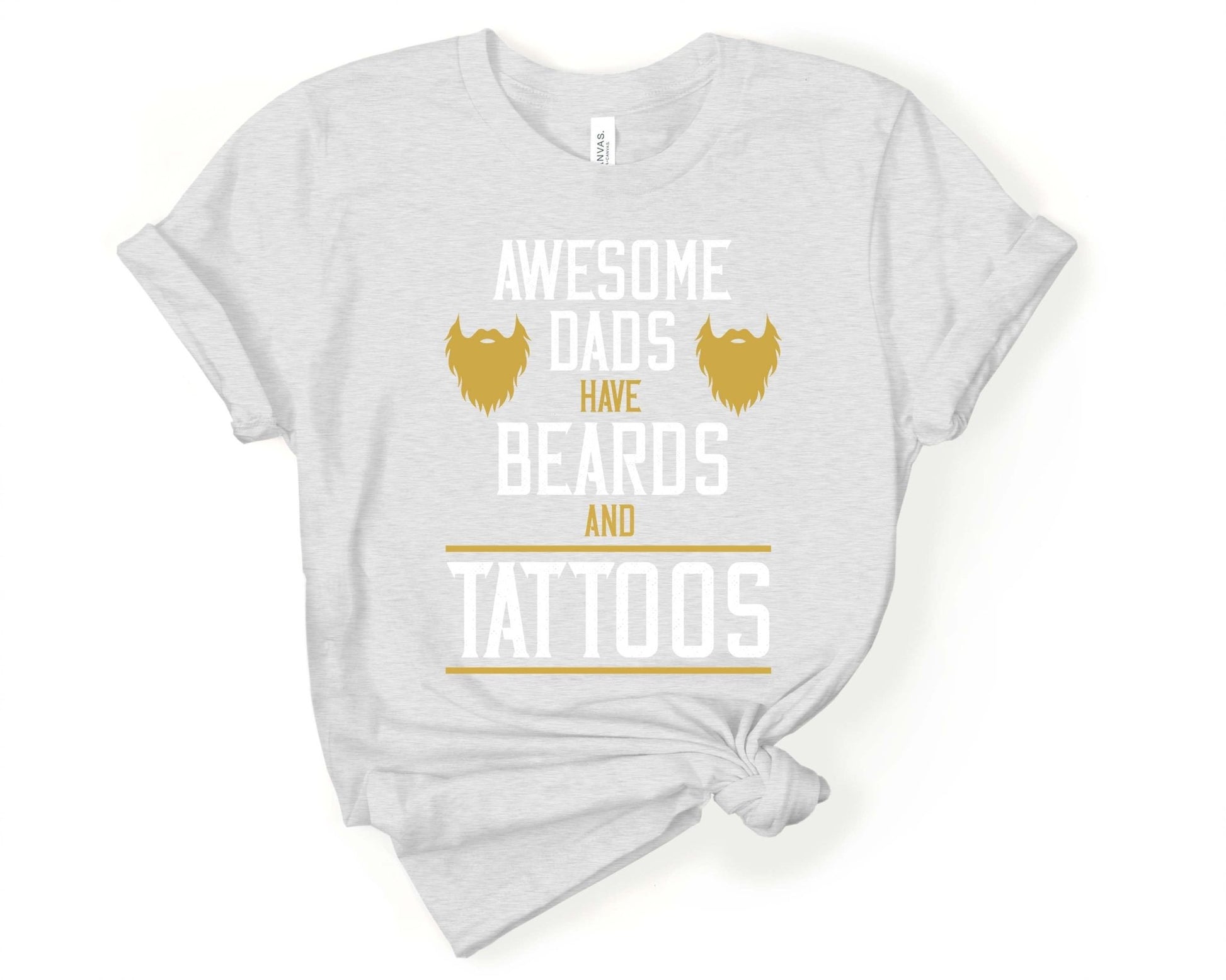 Awesome Dads have Beards and Tattoos, Beards are Sexy - Gone Coastal Creations - Shirts