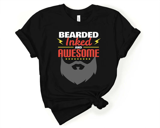 Bearded, Inked, and Awesome, Beards are Sexy - Gone Coastal Creations - Shirts