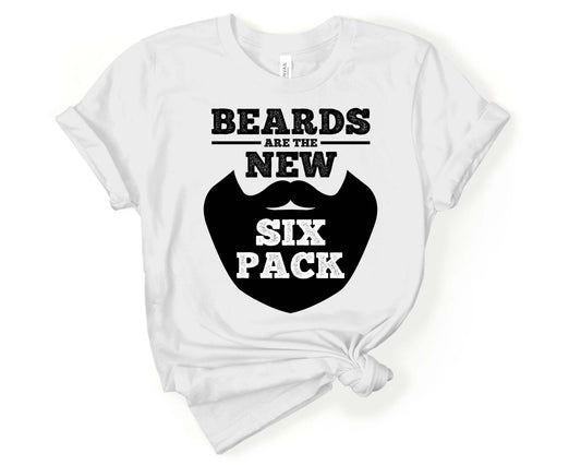 Beards Are the New Six Pack, Beards are Sexy - Gone Coastal Creations - Shirts