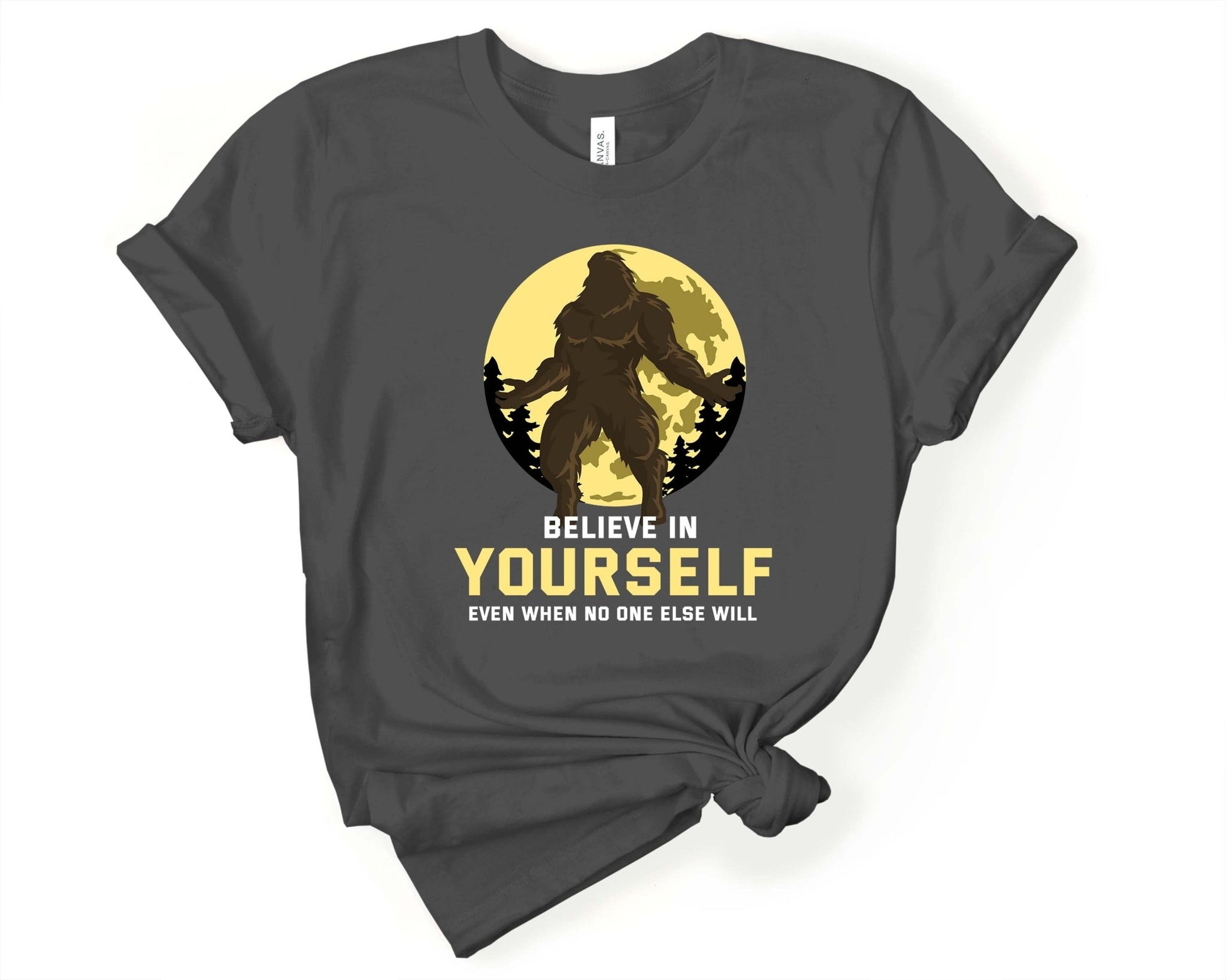 Believe in Yourself | for Sasquatch Lover - Gone Coastal Creations - Shirts