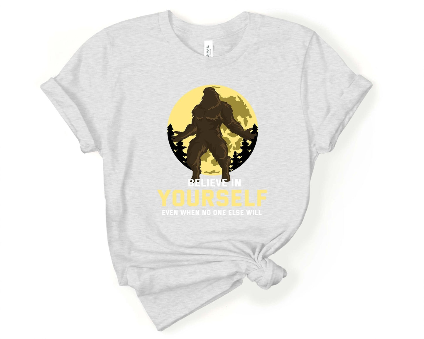 Believe in Yourself | for Sasquatch Lover - Gone Coastal Creations - Shirts