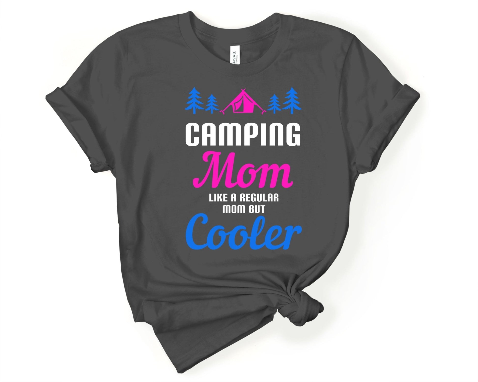 Camping Mom - Like a real Mom but cooler | Funny Camping Shirts for the Outdoor Adventurer - Gone Coastal Creations - shirts