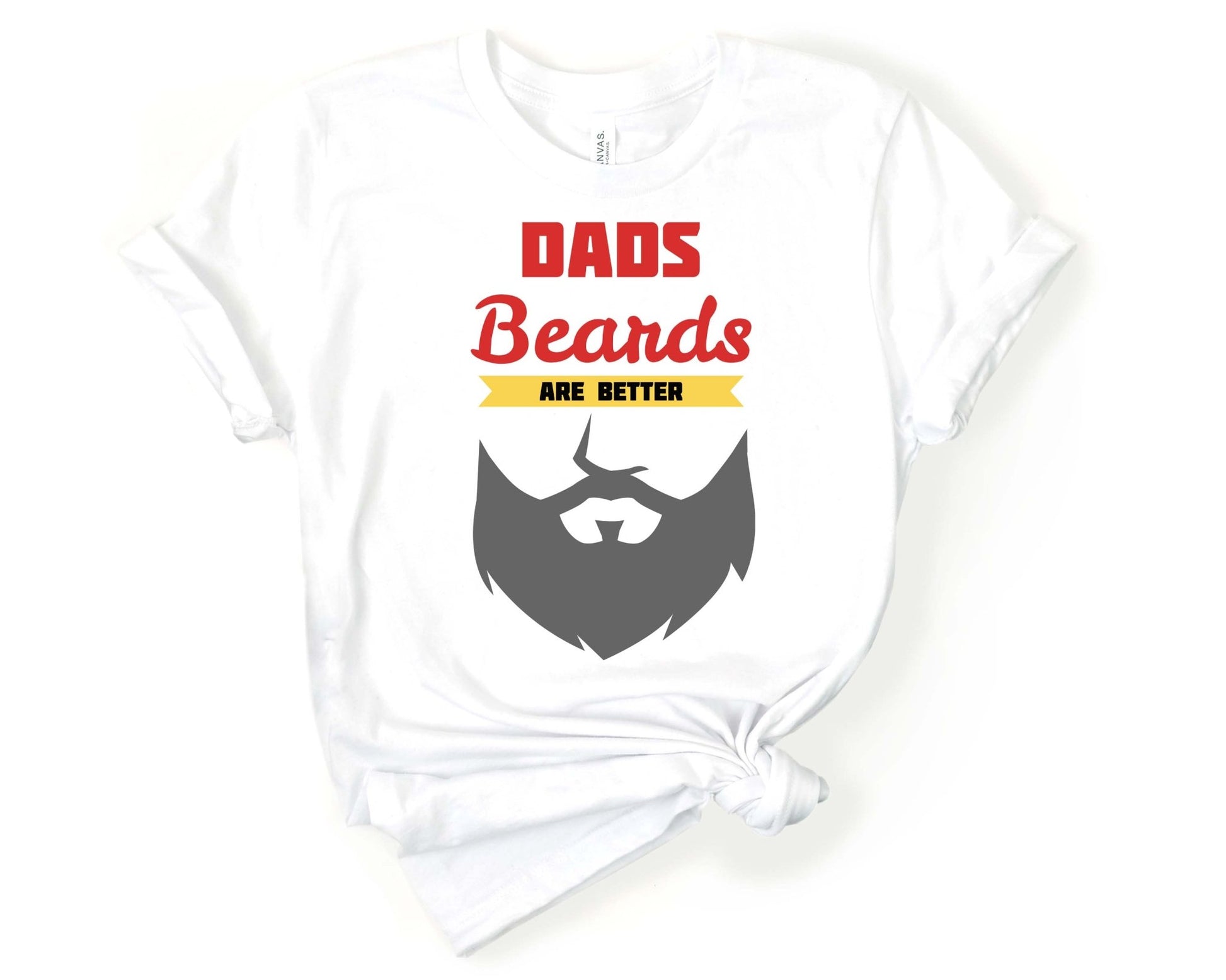 Dads With Beards are Better, Beards are Sexy - Gone Coastal Creations - Shirts