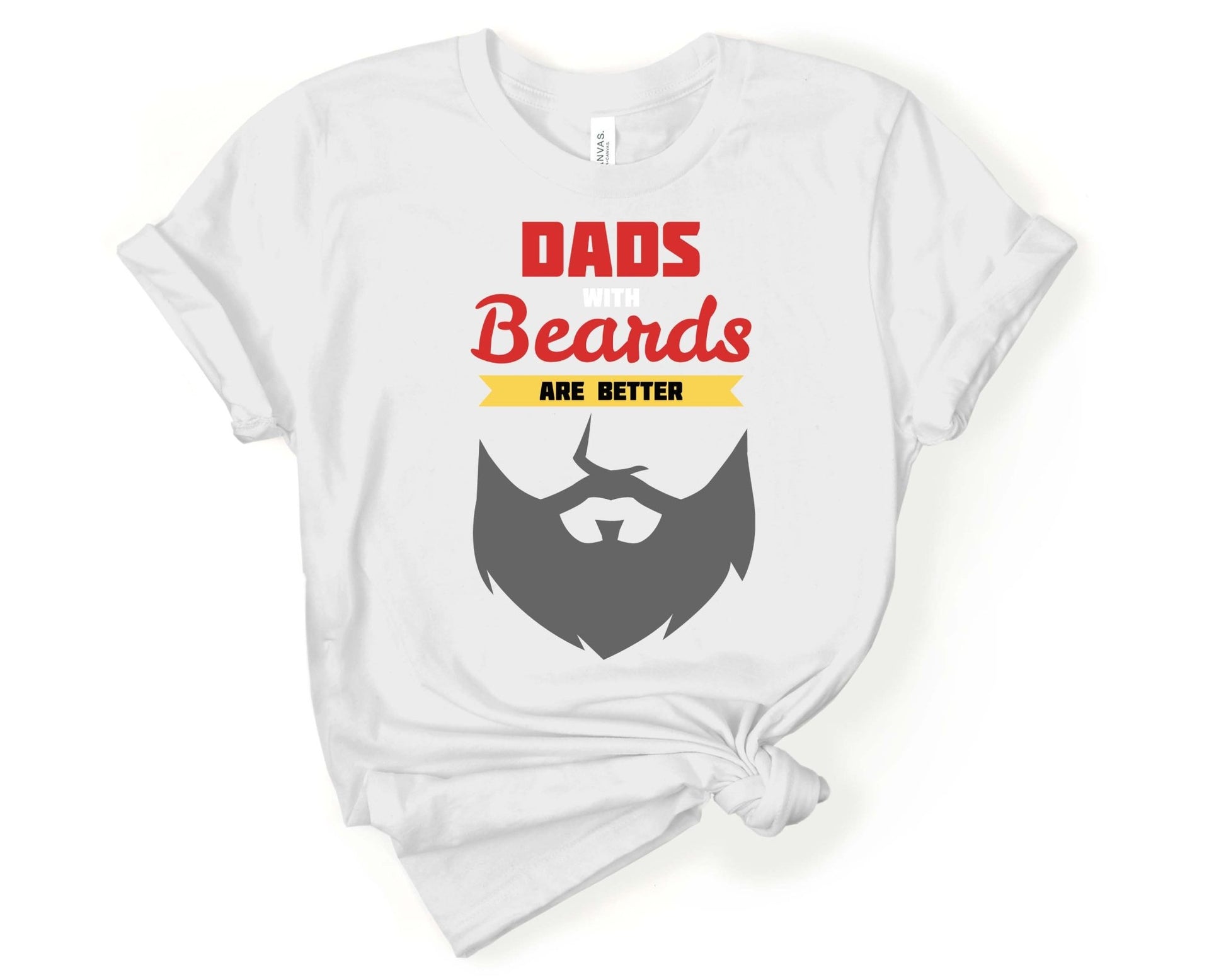 Dads With Beards are Better, Beards are Sexy - Gone Coastal Creations - Shirts