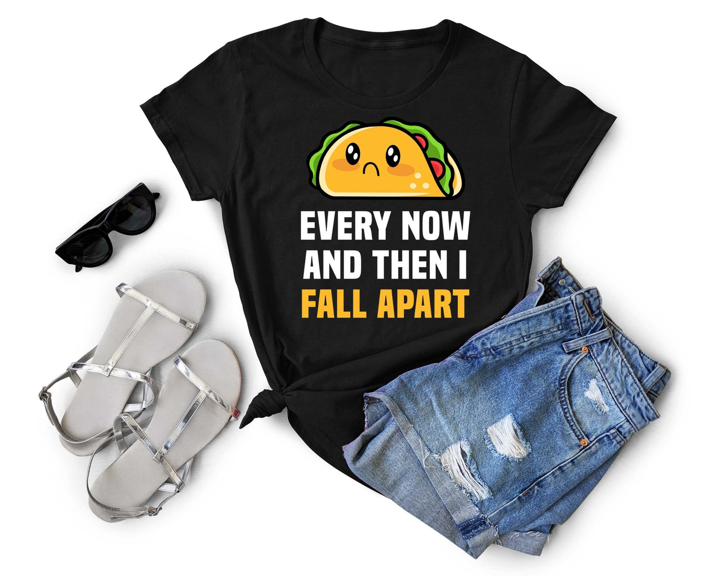 Every Now and Then I Fall Apart | Taco Lover Shirt - Gone Coastal Creations - Shirts