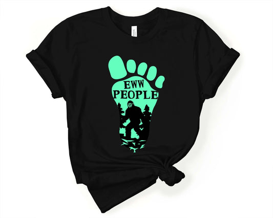 Eww People Bigfoot T-Shirt - Gone Coastal Creations - Shirts