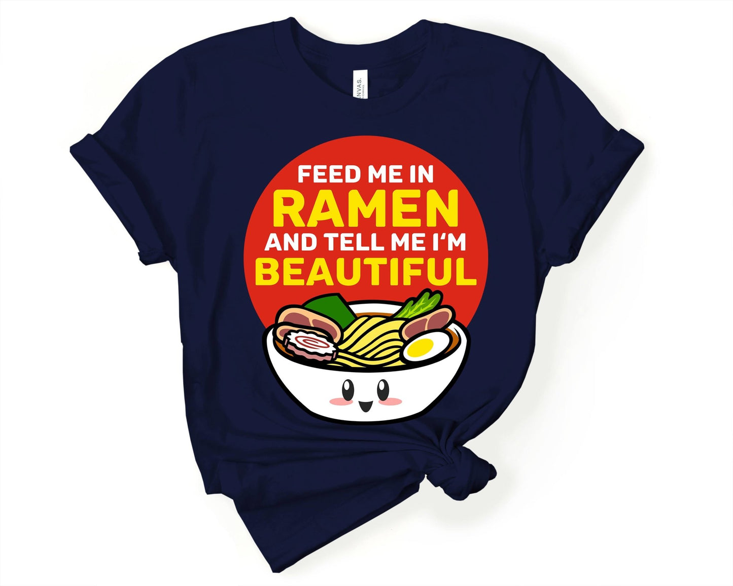 Feed Me Ramen and Tell Me Im Beautiful Shirt for Foodie | Stocking Stuffer for College Student - Gone Coastal Creations - Shirts