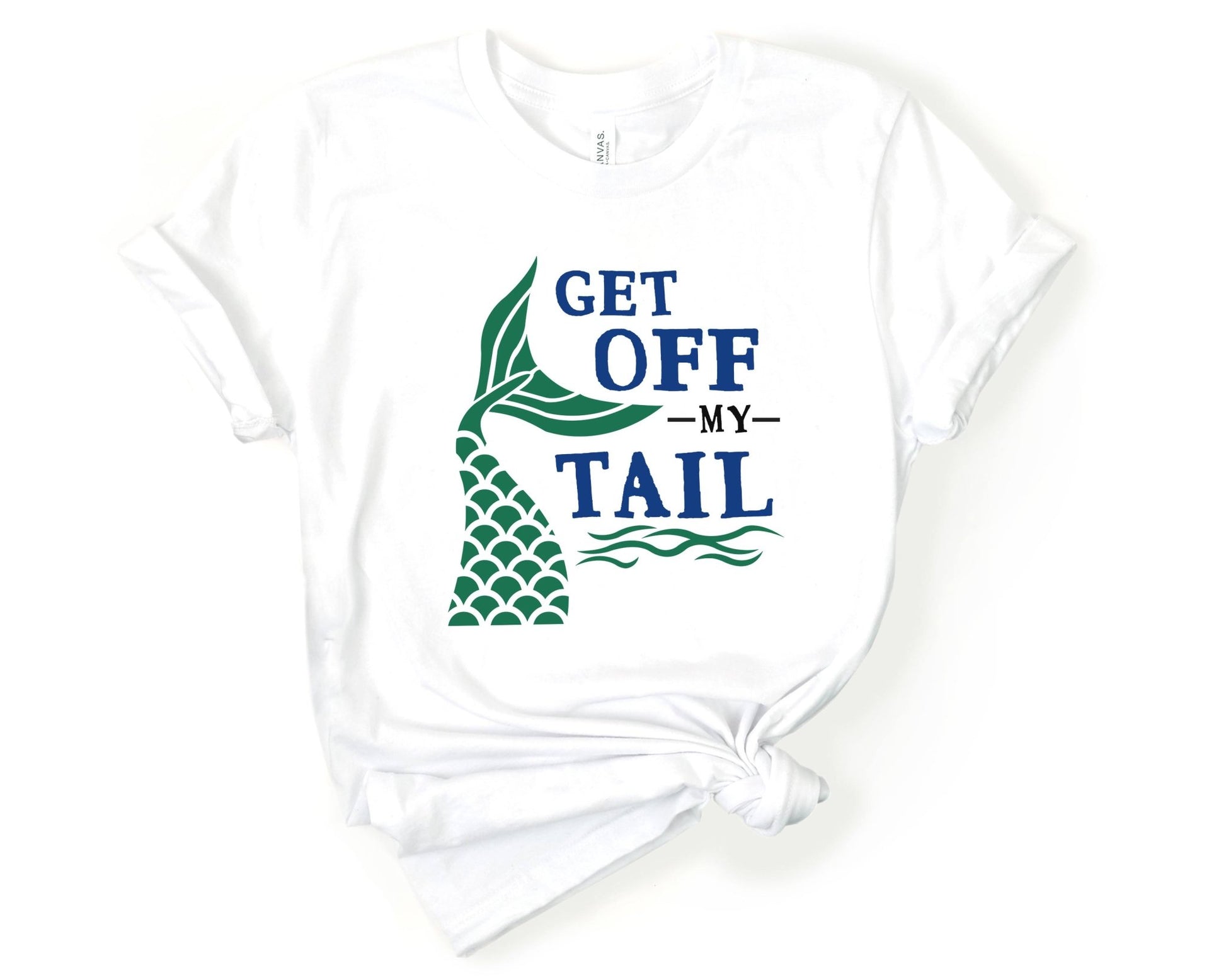 Get off My Tail | Mermaid Lovers Shirt - Gone Coastal Creations - Shirts