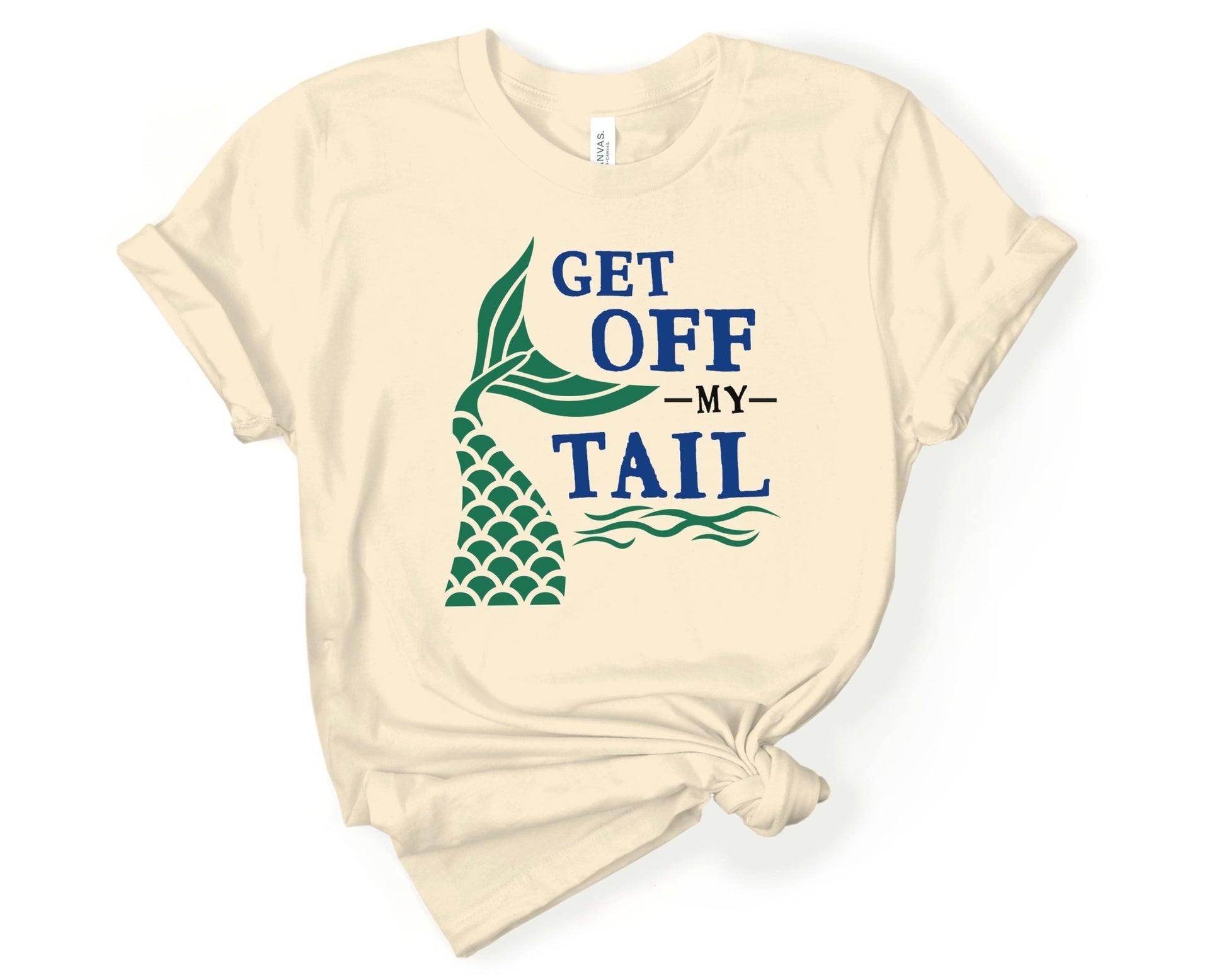 Get off My Tail | Mermaid Lovers Shirt - Gone Coastal Creations - Shirts