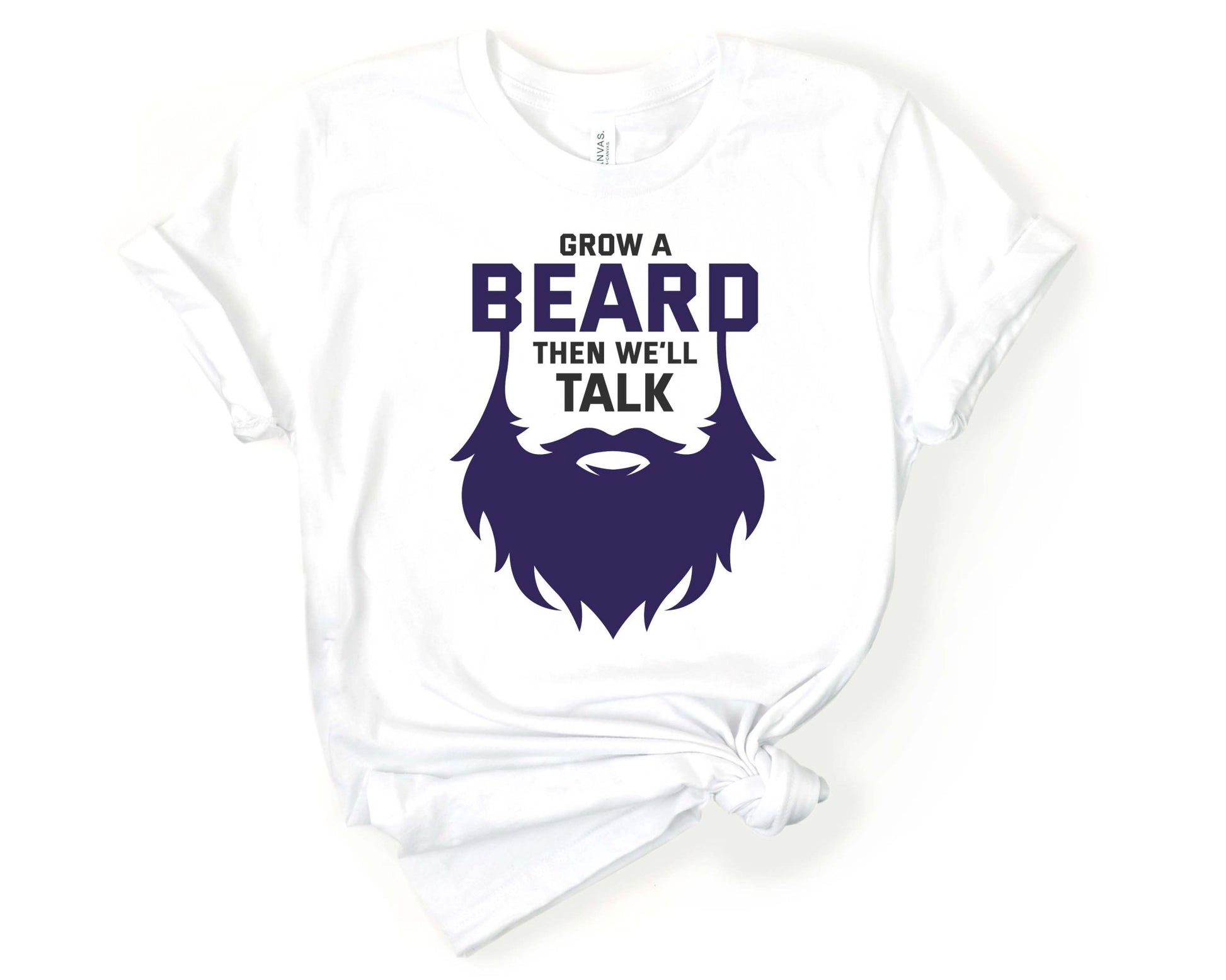 Grow a Beard and Then We’ll Talk, Beards are Sexy - Gone Coastal Creations - Shirts