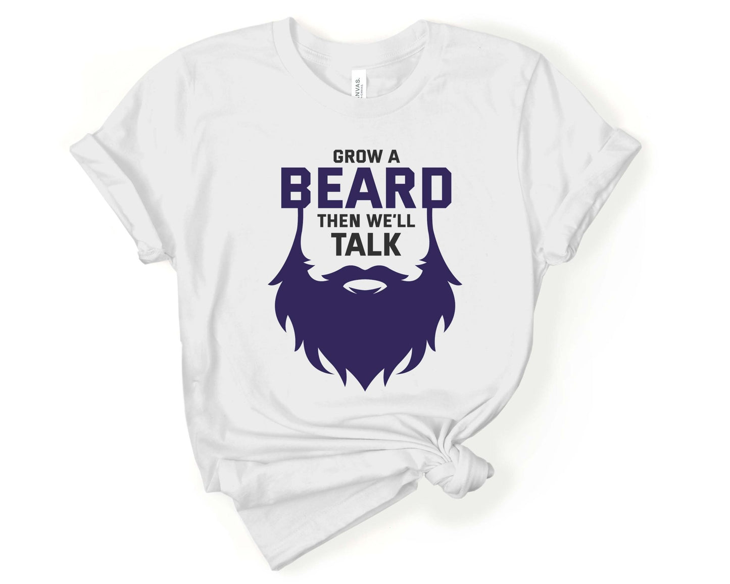 Grow a Beard and Then We’ll Talk, Beards are Sexy - Gone Coastal Creations - Shirts