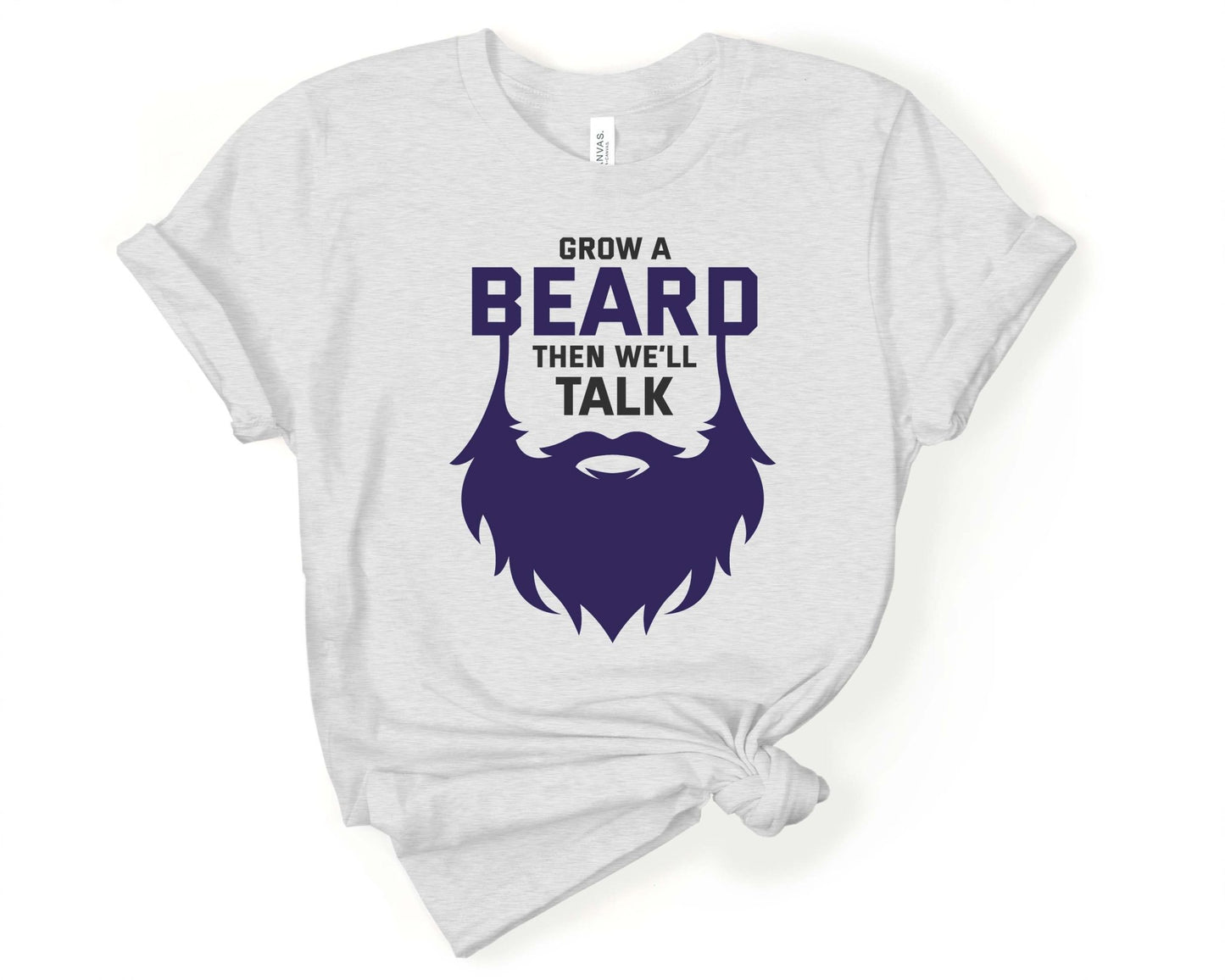 Grow a Beard and Then We’ll Talk, Beards are Sexy - Gone Coastal Creations - Shirts