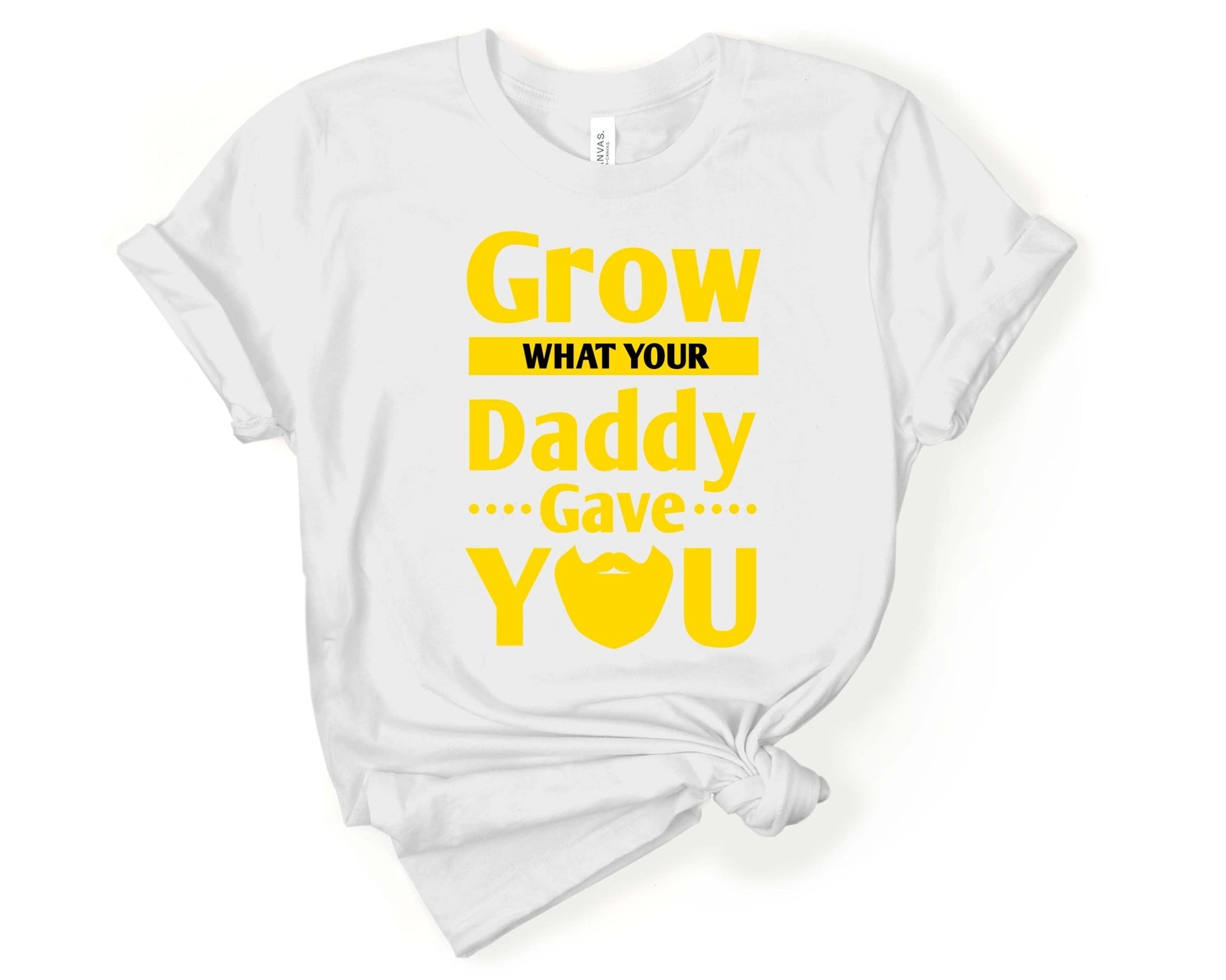 Grow What Your Daddy Gave You, Beards are Sexy - Gone Coastal Creations - Shirts