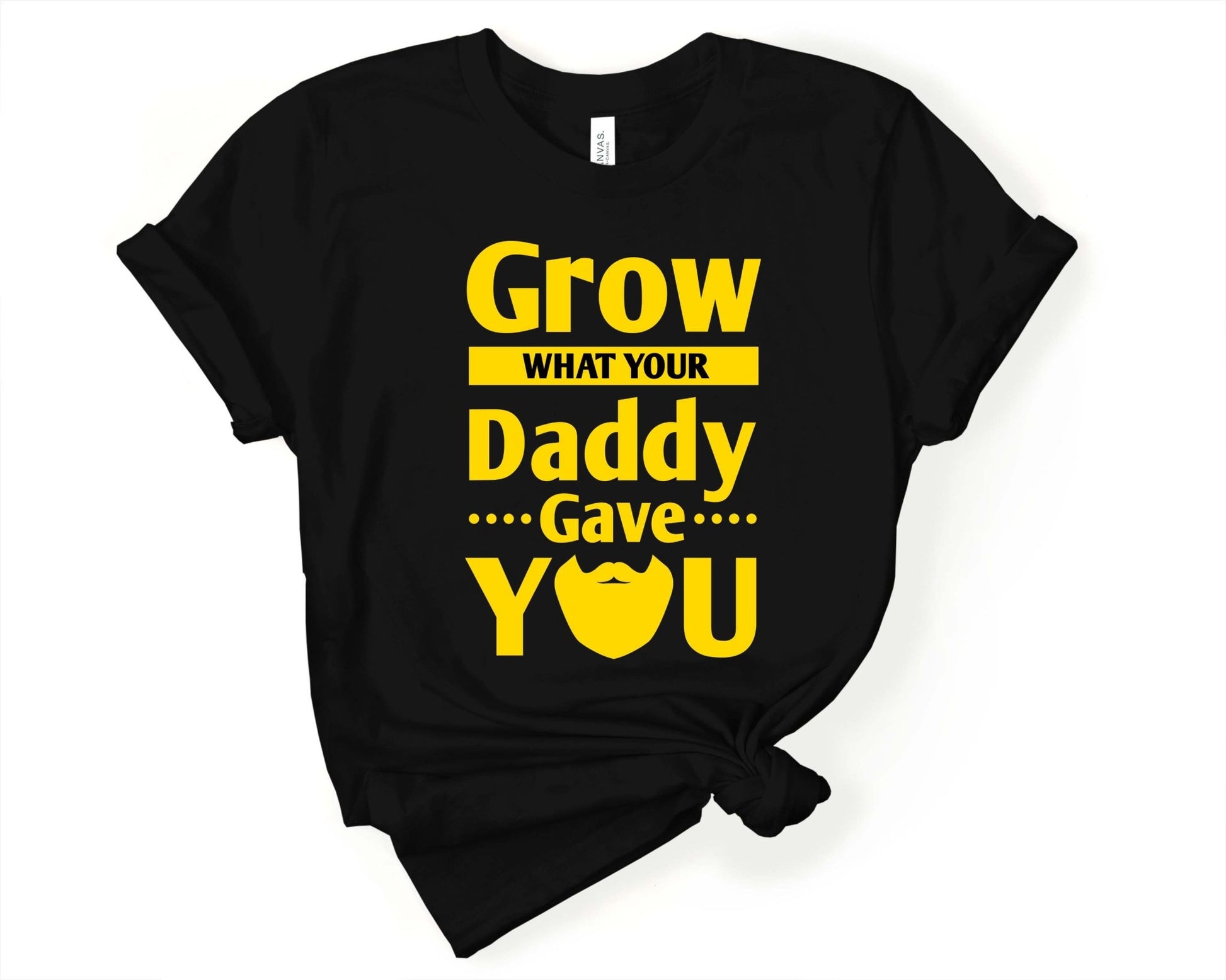 Grow What Your Daddy Gave You, Beards are Sexy - Gone Coastal Creations - Shirts