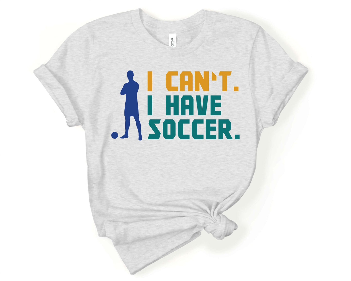 I Can’t I Have Soccer, Soccer is Life - Gone Coastal Creations - Shirts