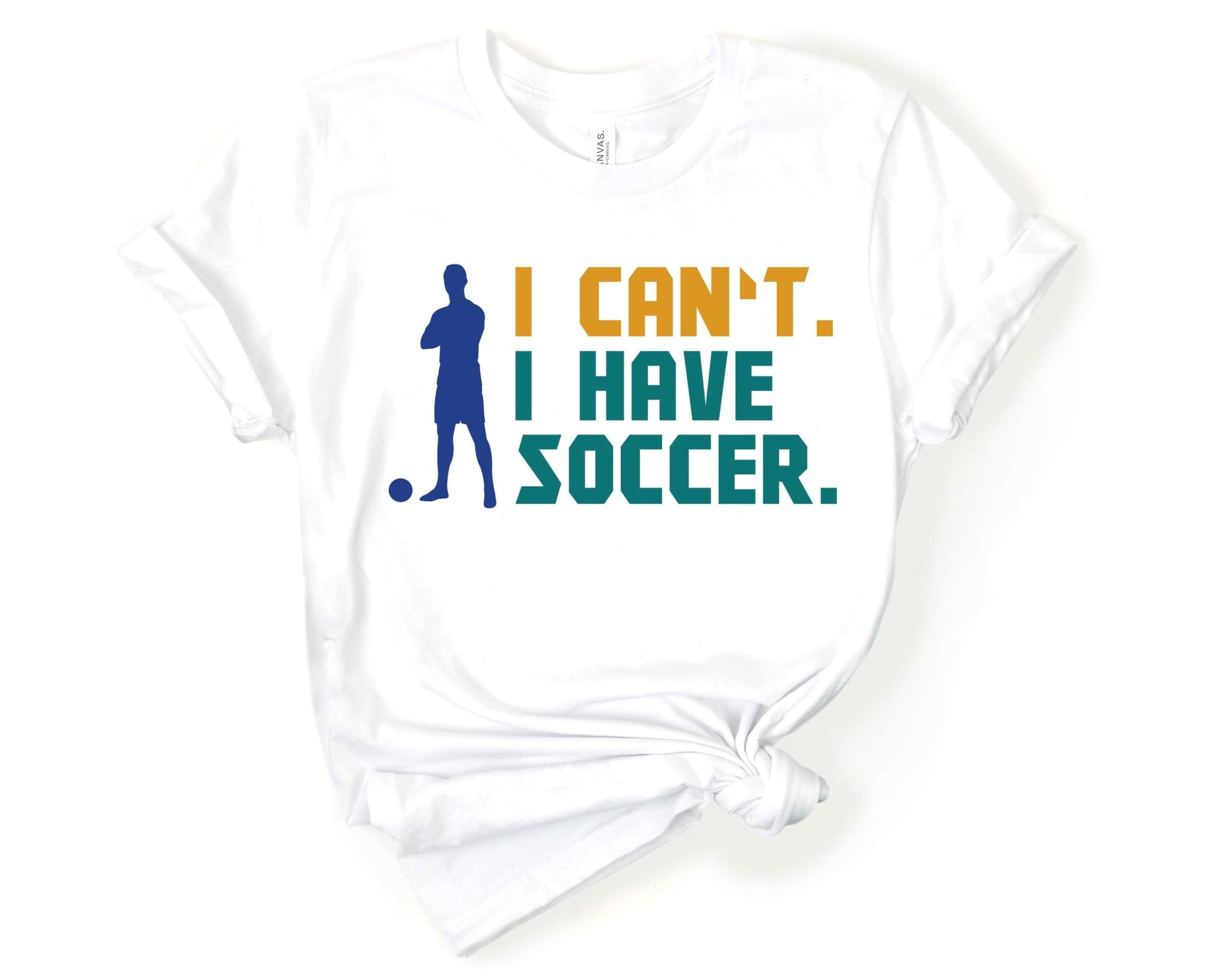 I Can’t I Have Soccer, Soccer is Life - Gone Coastal Creations - Shirts