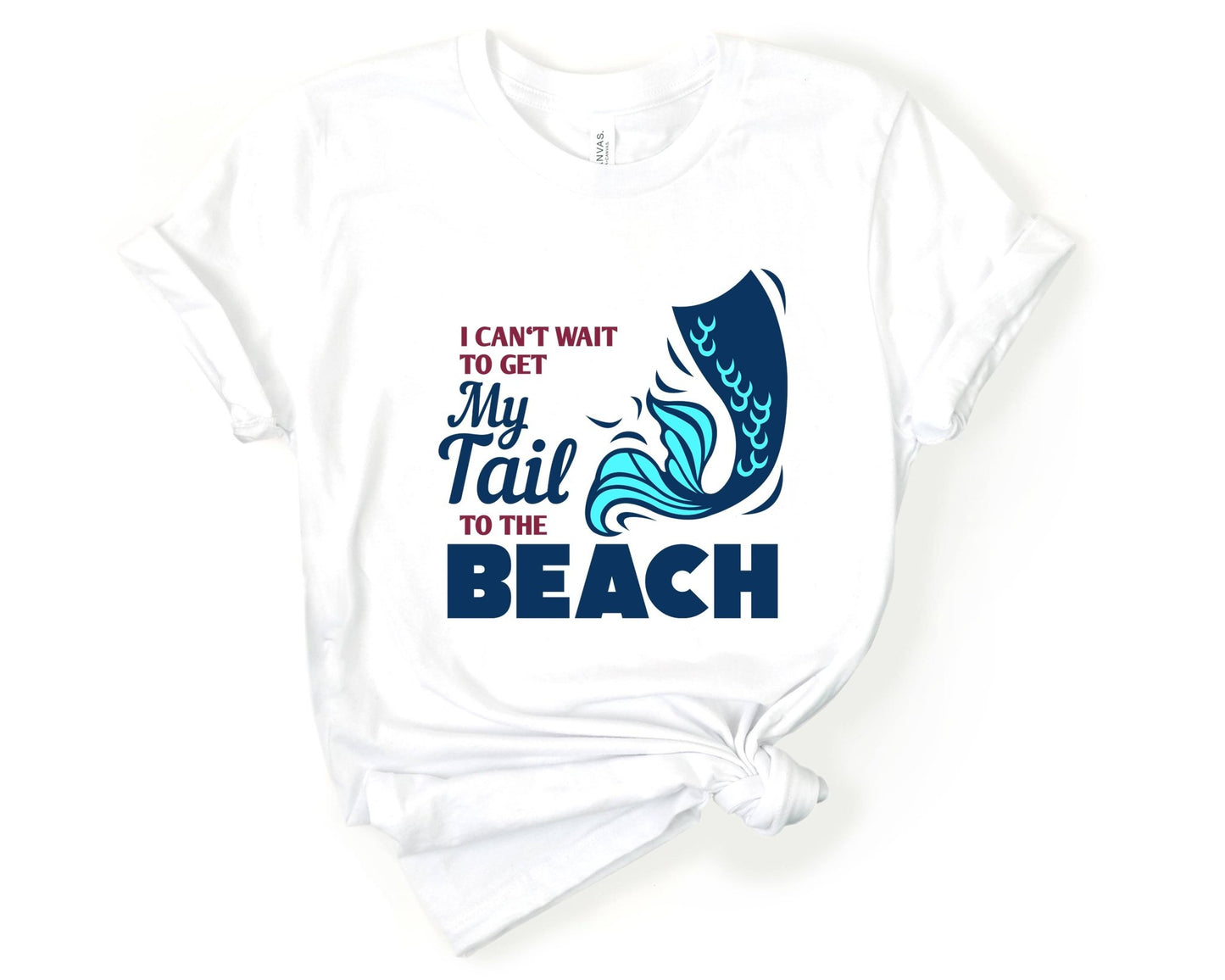 I Cant Wait to Get My Tail to the Beach | Mermaid Lovers Shirt - Gone Coastal Creations - Shirts