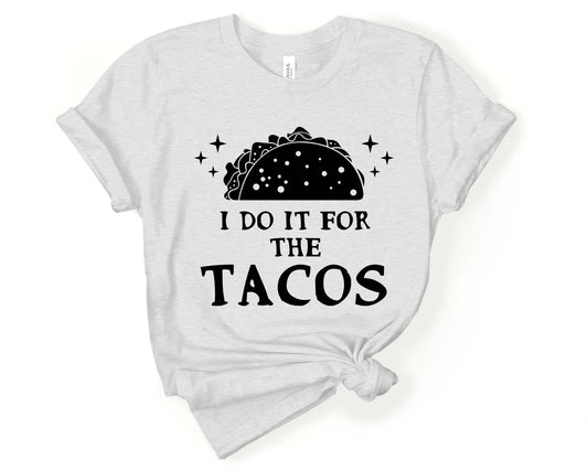 I do it for the Tacos, Workout Humor - Gone Coastal Creations - Shirts