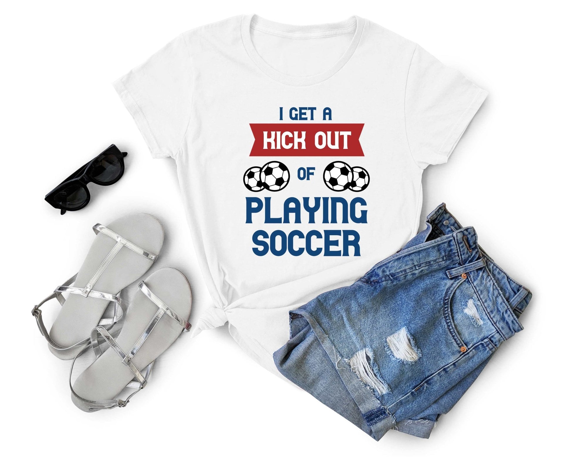 I Get a Kick Out of Playing Soccer, Soccer is Life - Gone Coastal Creations - Shirts