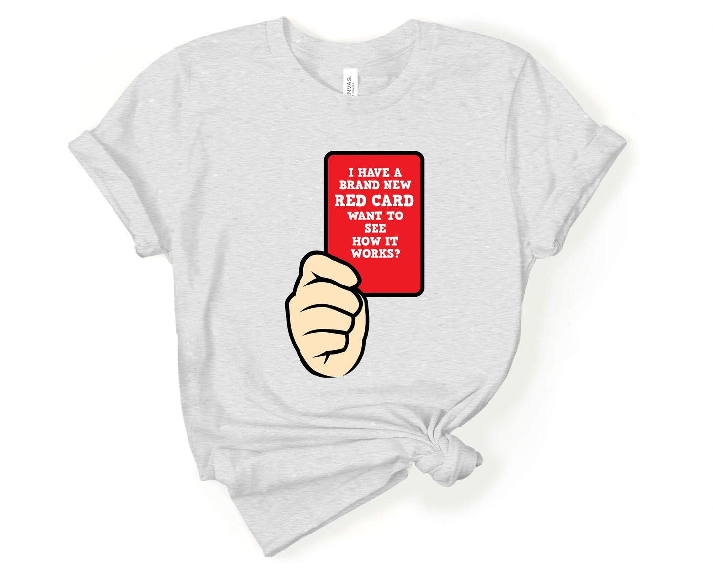 I Have a New Red Card, Want to See How it Works, Soccer is Life - Gone Coastal Creations - Shirts