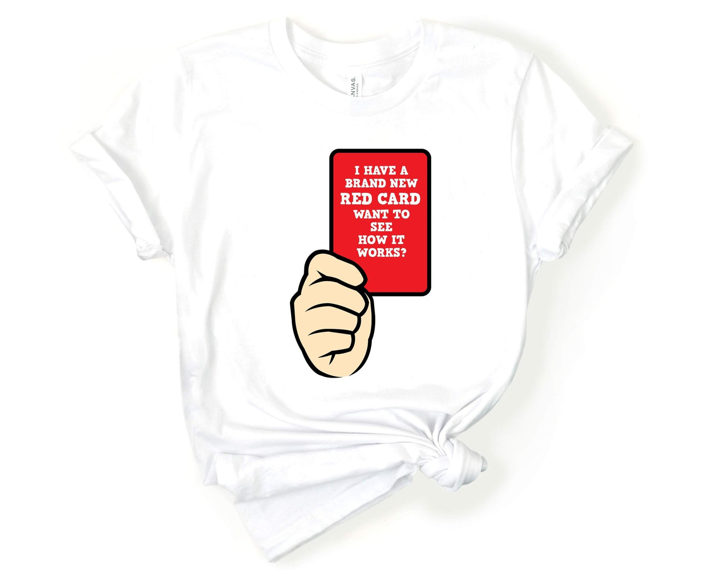 I Have a New Red Card, Want to See How it Works, Soccer is Life - Gone Coastal Creations - Shirts