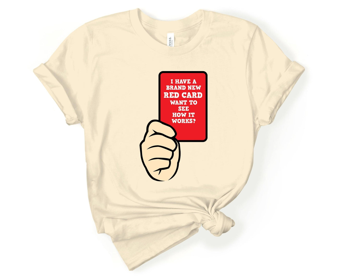 I Have a New Red Card, Want to See How it Works, Soccer is Life - Gone Coastal Creations - Shirts