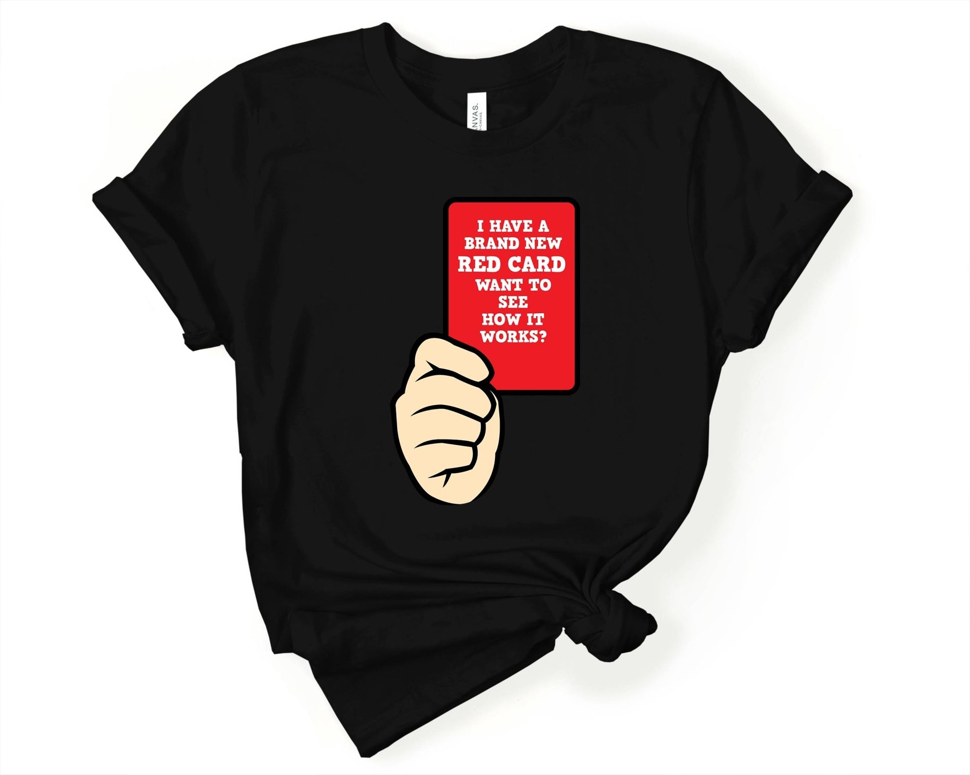 I Have a New Red Card, Want to See How it Works, Soccer is Life - Gone Coastal Creations - Shirts