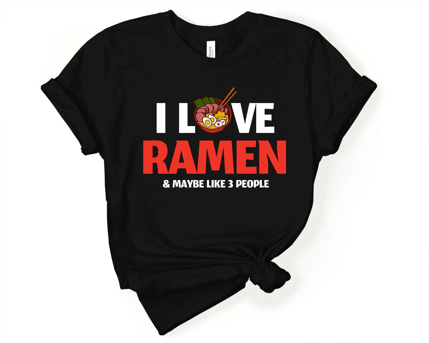 I Love Ramen and like three people Shirt for Foodie | Stocking Stuffer for College Student - Gone Coastal Creations - Shirts