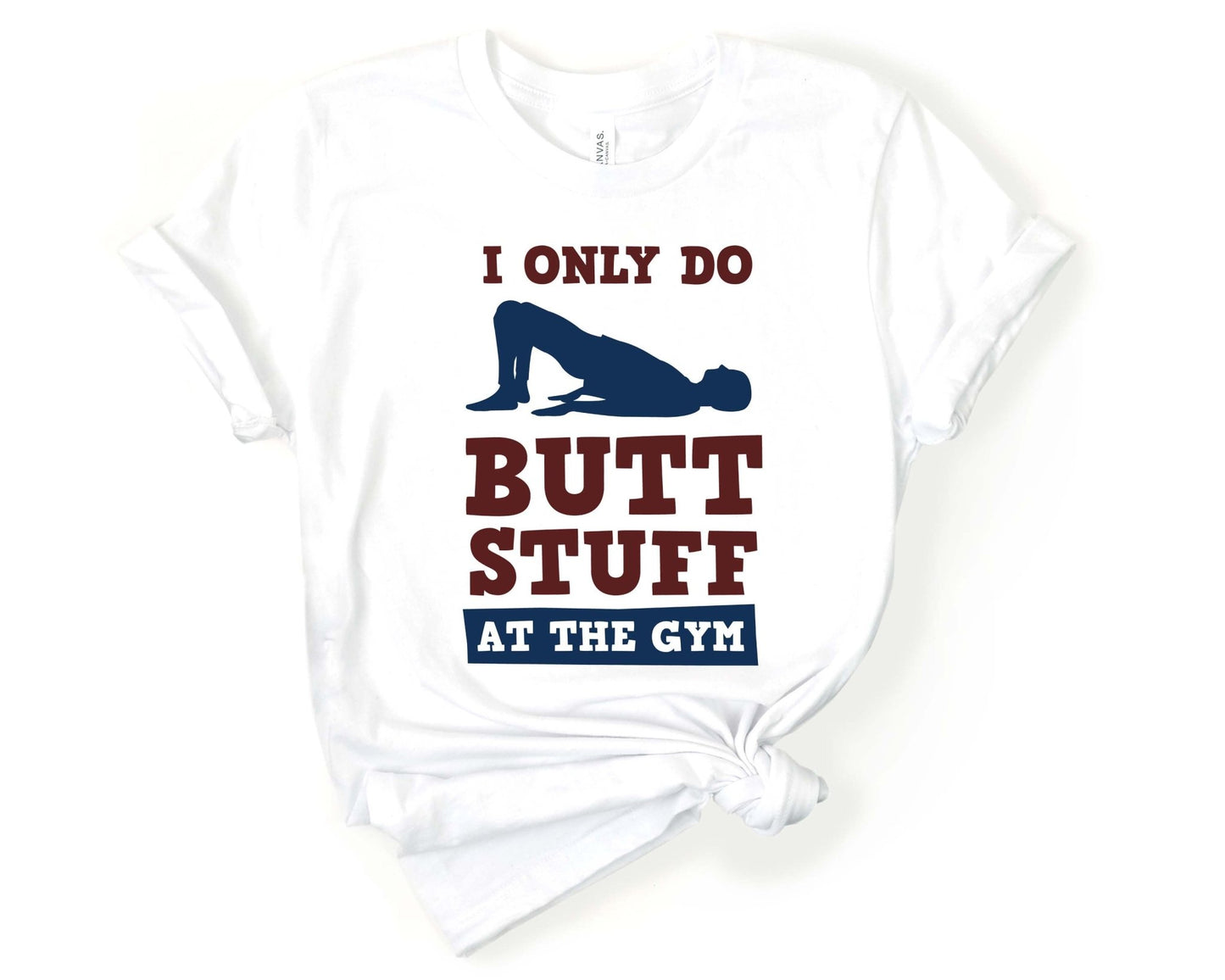 I Only Do Butt Stuff at the Gym, Workout Sarcasm - Gone Coastal Creations - Shirts