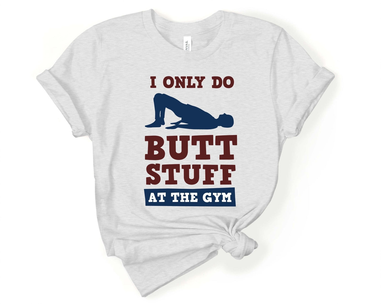 I Only Do Butt Stuff at the Gym, Workout Sarcasm - Gone Coastal Creations - Shirts