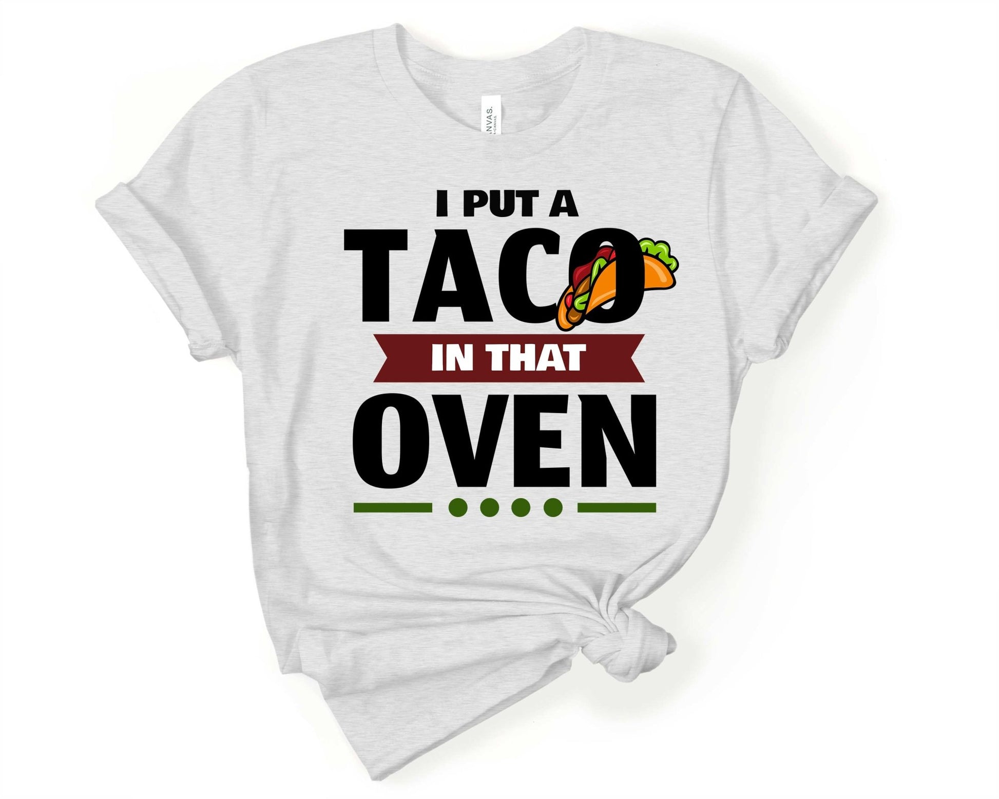 I Put a Taco in That Oven | Taco Lover Shirt - Gone Coastal Creations - Shirts