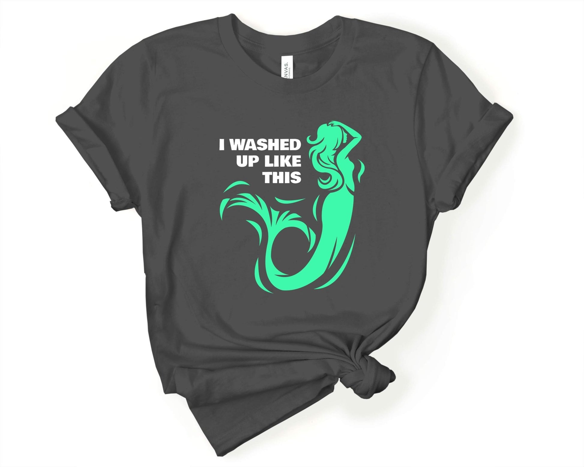 I washed up Like This | Mermaid Lovers Shirt - Gone Coastal Creations - Shirts