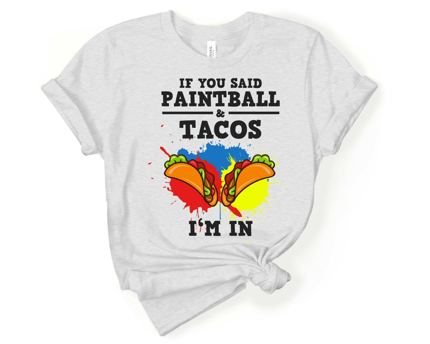 If you said Tacos and Paintball - Im In | Taco Lover Shirt - Gone Coastal Creations - Shirts