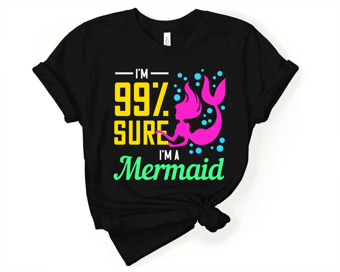 Im 99 Percent Sure I am a Mermaid | Mermaid Lovers Shirt - Gone Coastal Creations - Shirts